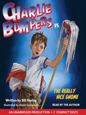 cover image of Charlie Bumpers vs. the Really Nice Gnome